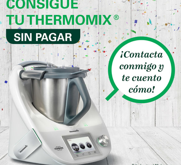 Consigue tu Thermomix® ¡¡¡¡sin coste!!!!